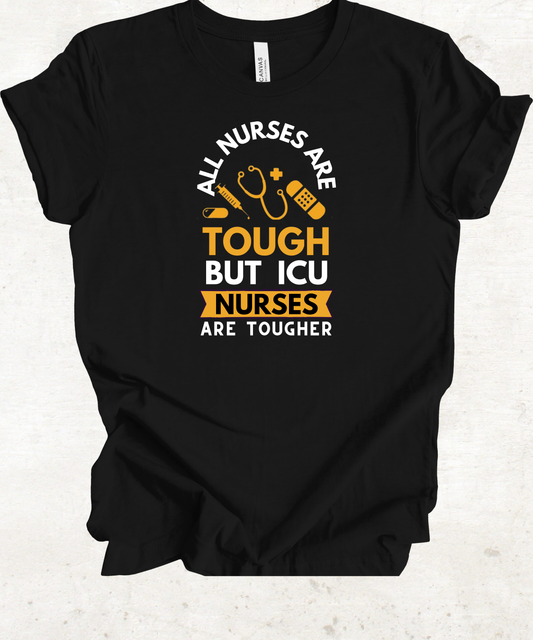 All Nurses Are Tough ICU T-Shirt.